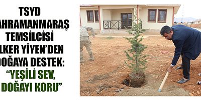 TSYD KAHRAMANMARAŞ, MİLLİ AĞAÇLANDIRMA GÜNÜ’NDE FİDAN DİKTİ