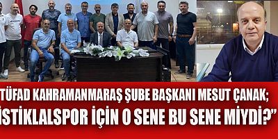 TÜFAD KAHRAMANMARAŞ ŞUBESİNDEN AÇIKLAMA
