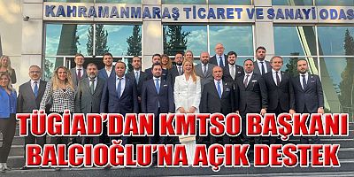 TÜGİAD’DAN KMTSO BAŞKANI BALCIOĞLU’NA AÇIK DESTEK