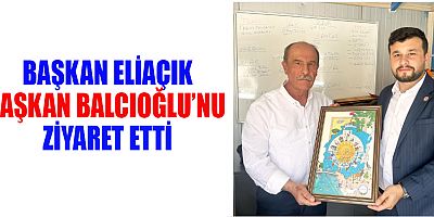 TÜMKİAD BAŞKANI ELİAÇIK’TAN BAŞKAN ŞAHİNBALCIOĞLU’NA ZİYARET