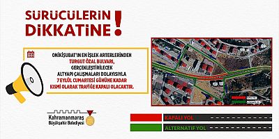 TURGUT ÖZAL BULVARI, 7 EYLÜL’E KADAR KISMİ OLARAK TRAFİĞE KAPATILDI