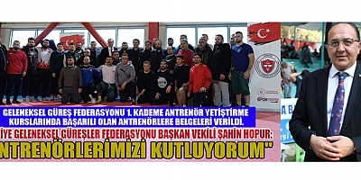 TÜRKİYE GELENEKSEL GÜREŞLER FEDERASYONUN İLK ANTRENÖRLERİ TARİHE GEÇTİ
