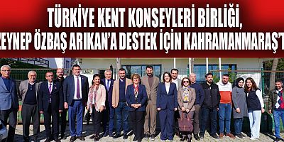 TÜRKİYE KENT KONSEYLERİ BİRLİĞİ’NDEN ARIKAN’A BÜYÜK DESTEK