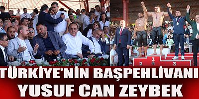 TÜRKİYE’NİN BAŞPEHLİVANI YUSUF CAN ZEYBEK