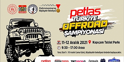 TÜRKİYE OFFROAD ŞAMPİYONASI KAHRAMANMARAŞ’TA DÜZENLENECEK!