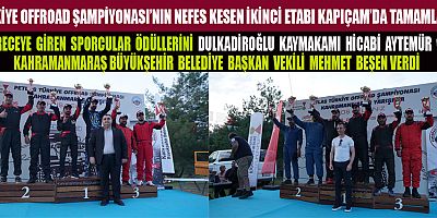 TÜRKİYE OFFROAD ŞAMPİYONASI’NIN NEFES KESEN İKİNCİ ETABI KAPIÇAM’DA TAMAMLANDI