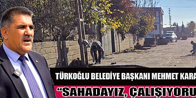 TÜRKOĞLU BELEDİYE BAŞKANI MEHMET KARACA: 