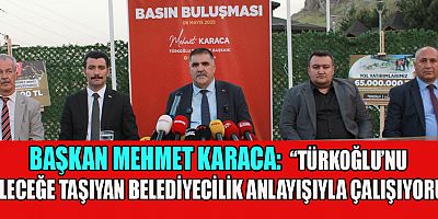 TÜRKOĞLU BELEDİYE BAŞKANI MEHMET KARACA, HİZMET DOLU BİR YIL GERİDE KALDI