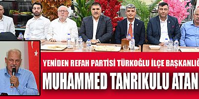 TÜRKOĞLU İLÇE BAŞKANI MUHAMMED TANRIKULU GÖREVİNE RESMEN BAŞLADI