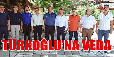TÜRKOĞLU’NA VEDA ZAMANI