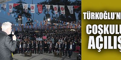 TÜRKOĞLU’NDA  COŞKULU  AÇILIŞ