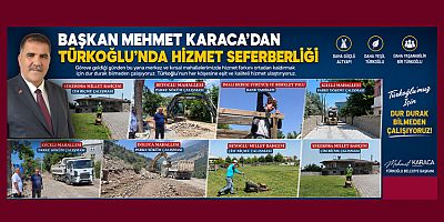  TÜRKOĞLU’NDA MAHALLE MAHALLE ÇALIŞMALAR ARALIKSIZ SÜRÜYOR