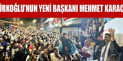 TÜRKOĞLU’NDA MEHMET KARACA FARKINI ORTAYA KOYDU