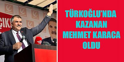 TÜRKOĞLU’NDA MEHMET KARACA KAZANDI