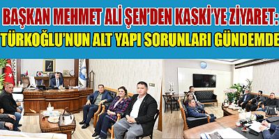 TÜRKOĞLU’NUN ALT YAPI SORUNLARI GÜNDEMDE