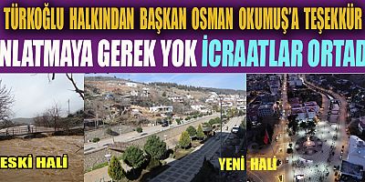 TÜRKOĞLU OSMAN OKUMUŞ İLE BİRLİKTE ÇOK DEĞİŞTİ