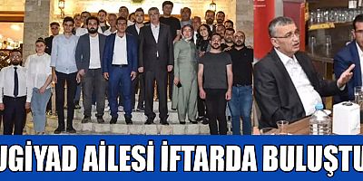 UGİYAD AİLESİ İFTARDA BULUŞTU