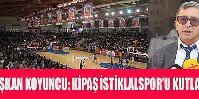 UGİYAD BAŞKANI KOYUNCU, KİPAŞ İSTİKLALSPOR BASKETBOL TAKIMINI TEBRİK ETTİ