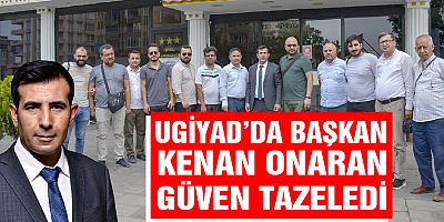 UGİYAD’DA BAŞKAN KENAN ONARAN YENİDEN BAŞKAN SEÇİLDİ 