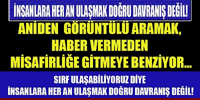 ULAŞILIR OLMAK AVANTAJ MI, DEZAVANTAJ MI?