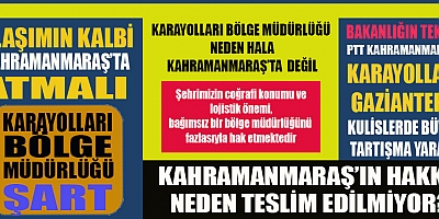 ULAŞIMIN KALBİ KAHRAMANMARAŞ’TA ATMALI: KARAYOLLARI BÖLGE MÜDÜRLÜĞÜ ŞART