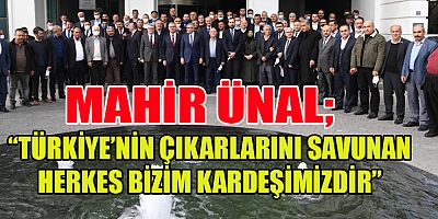 ÜNAL: MUHTARLARLA YAPACAĞIMIZ ÇALIŞMALAR ÇOK ÖNEMLİ