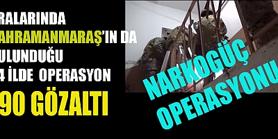UYUŞTURUCU TİCARETİNE YÖNELİK 34 İLDE OPERASYON