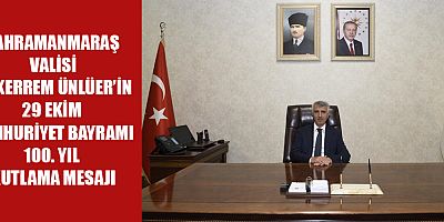VALİ MÜKERREM ÜNLÜER, CUMHURİYETİMİZİN 100. YILI KUTLU OLSUN!