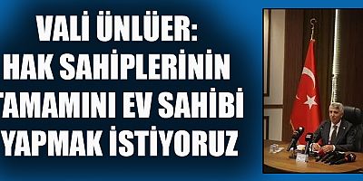 VALİ ÜNLÜER: 3 BİN BİNAMIZIN DOSYASI MAHKEMEDE KARAR BEKLİYOR