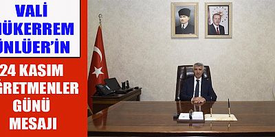 VALİ ÜNLÜER: HEDEFLERİMİZE ULAŞMADA EĞİTİM VE ÖĞRETMENİN GÖREVİ ÇOK BÜYÜK