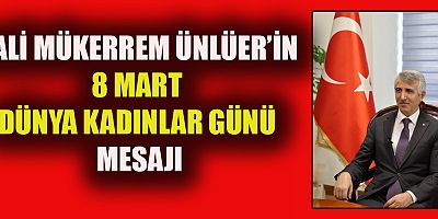 VALİ ÜNLÜER KADINLARIMIZ GÖNÜLLERİMİZDE MÜSTESNA BİR YERE SAHİP