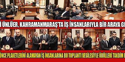 VALİ ÜNLÜER, KAHRAMANMARAŞ İŞ DÜNYASIYLA FİKİR ALIŞVERİŞİNDE BULUNDU