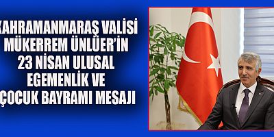 VALİ ÜNLÜER: SEVGİLİ ÇOCUKLAR, YARINLARIN TÜRKİYE’Sİ, SİZLERLE DAHA GELİŞMİŞ VE KALKINMIŞ OLACAKTIR