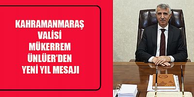 VALİ ÜNLÜER: “YENİ YIL UMUT, HUZUR VE MUTLULUK GETİRSİN”