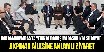 VALİ VE BAŞKANLARDAN AKPINAR AİLESİNE ZİYARET