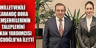 VEKİL KARAKOÇ DORA’DAN BAKAN YARDIMCISI TUZCUOĞLU’NA ZİYARET