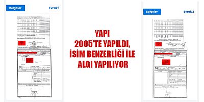 YAPI 2005’TE YAPILDI, İSİM BENZERLİĞİ İLE ALGI YAPILIYOR