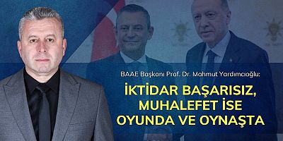 YARDIMCIOĞLU: İKTİDAR BAŞARISIZ, MUHALEFET İSE OYUNDA VE OYNAŞTA