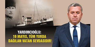 YARDIMCIOĞLU: ÜLKEMİZİ ÇAĞDAŞ MEDENİYETLER SEVİYESİNİN ÜZERİNE GENÇLERİMİZ TAŞIYACAKTIR!”
4
