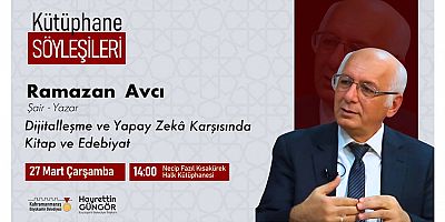 YAZAR AVCI, DİJİTALLEŞME VE EDEBİYAT İLİŞKİSİNİ ANLATACAK
