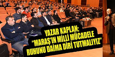 YAZAR KAPLAN “KURTULUŞ, MİLLİ MÜCADELE RUHUYLA MÜMKÜNDÜR”