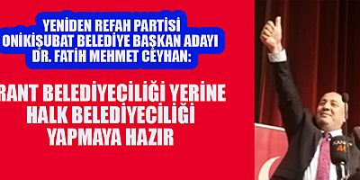 YENİDEN REFAH'IN ONİKİŞUBAT ADAYI CEYHAN: KUTSAL VE ZORLU BİR YOLA ÇIKTIK