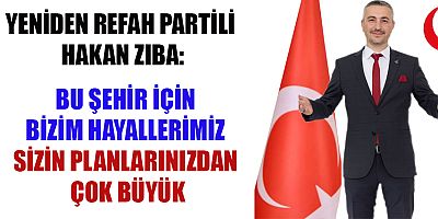 YENİDEN REFAH’LI ZIBA GELECEĞİMİZ TEHDİT ALTINDA