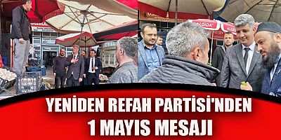 YENİDEN REFAH PARTİSİ'NDEN 1 MAYIS MESAJI