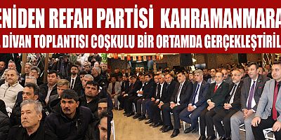 YENİDEN REFAH PARTİSİ ŞUBAT AYI İL DİVAN TOPLANTISI GERÇEKLEŞTİ