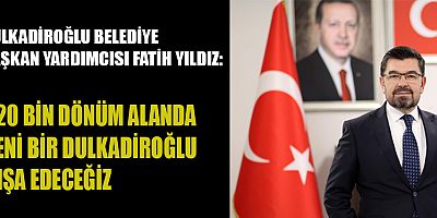  YILDIZ: 100 BİN NÜFUSUN YAŞAYABİLECEĞİ YENİ ALANLAR OLUŞTURUYORUZ