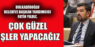YILDIZ, YAŞANABİLİR DULKADİROĞLUNU İNŞA EDİYORUZ