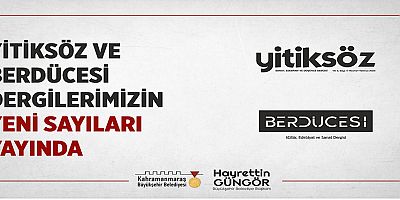 YİTİKSÖZ VE BERDÜCESİ’NİN YENİ SAYILARI OKURLARLA BULUŞTU!