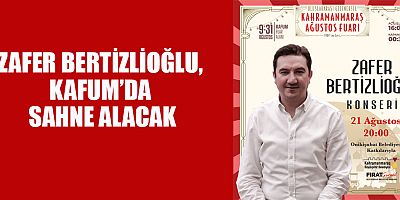 ZAFER BERTİZLİOĞLU, KAFUM’DA SAHNE ALACAK