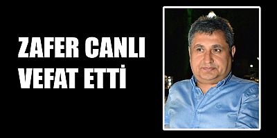 ZAFER CANLI  HAYATINI KAYBETTİ
